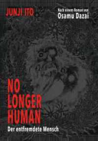 伊藤潤二画/太宰治『人間失格』（独訳）<br>No longer human - Der entfremdete Mensch : Adaption der erschütternden Autobiografie des bedeutenden japanischen Schriftstellers Osamu Dazai. （2. Aufl. 2024. 624 S. schwarz-weiß/farbig. 215.00 mm）