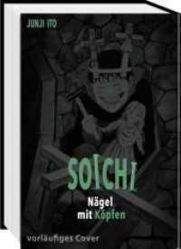 Soichi : Nägel mit Köpfen | Ein Liebling unter den Horrorfiguren: Der Nägel zeigende Soichi - Zehn Kurzgeschichten endlich auf Deutsch! （1. Auflage. 2025. 416 S. Mit Schwarz-Weiß-Zeichnungen. 215.00 mm）