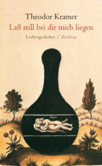 Laß still bei dir mich liegen : Liebesgedichte. Hrsg. v. Erwin Chvojka. Nachw. v. Daniela Strigl （3. Aufl. 2012. 153 S. 210 mm）