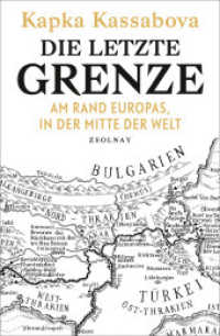 Die letzte Grenze : Am Rand Europas, in der Mitte der Welt （2018. 382 S. 221 mm）