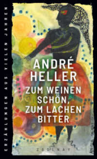 Zum Weinen schön, zum Lachen bitter : Erzählungen aus vielen Jahren （3. Aufl. 2020. 240 S. 208 mm）