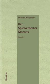 Der Spielverderber Mozarts : Novelle