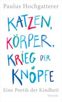 Katzen, Körper, Krieg der Knöpfe : Eine Poetik der Kindheit （2012. 208 S. 214 mm）