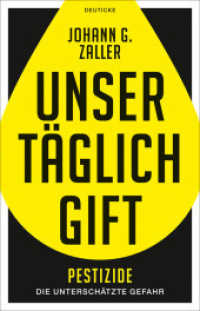 Unser t&auml;glich Gift : Pestizide - die untersch&auml;tzte Gefahr （3. Aufl. 2018. 240 S. 212 mm）