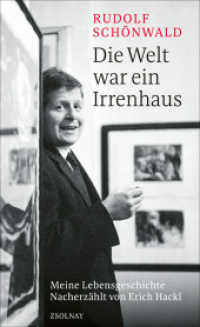 Die Welt war ein Irrenhaus : Meine Lebensgeschichte Nacherzählt von Erich Hackl （2022. 304 S. 208 mm）