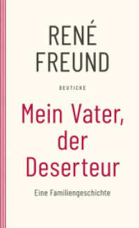 Mein Vater, der Deserteur : Eine Familiengeschichte （2014. 208 S. 208 mm）