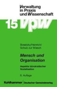 Mensch Und Organisation : Aspekte Burokratischer Sozialisation (Verwaltung in Praxis Und Wissenschaft)