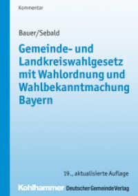 Gemeinde- und Landkreiswahlgesetz (GLKrWG) mit Wahlordnung und Wahlbekanntmachung Bayern, Kommentar （19., aktualis. Aufl. 2013. X, 478 S. 210 mm）