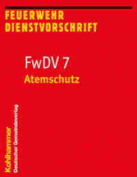 FwDV 7, Atemschutz (Feuerwehr-Dienstvorschriften (FWDV) 7) （4. Aufl. 2018. 40 S. m. 1 Abb. u. 2 Tab. 190 mm）