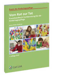 Vom Rat zur Tat : Praxishandbuch Fachberatung für die Kindertagespflege. Mit Arbeitsmaterialien zum Download (Praxis der Kindertagespflege) （1., Aufl. 2012. 144 S.）
