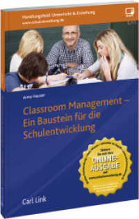 Classroom Management - ein Baustein für die Schulentwicklung : Entwicklung, Grundlagen, Fallbeispiele und Tool Kits für die Praxis (Handlungsfeld: Unterricht & Erziehung) （1. Auflage. 2015. 240 S. m. Abb. 210 mm）