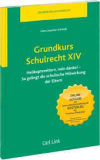 Grundkurs Schulrecht XIV : Helikoptereltern, nein danke! （2018. 104 S. 210 mm）
