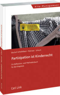 Partizipation ist Kinderrecht : Ein Reflexions- und Methodenbuch für die Kitapraxis （2024. 332 S. 210 mm）