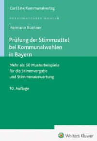 Pr&uuml;fung der Stimmzettel bei Kommunalwahlen in Bayern : Mehr als 60 Musterbeispiele f&uuml;r die Stimmvergabe und Stimmenauswertung (Praxisratgeber Wahlen) （10. Aufl.）