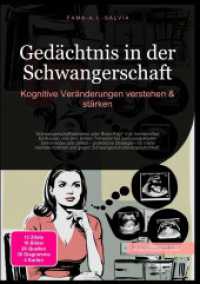 Ged&auml;chtnis in der Schwangerschaft: Kognitive Ver&auml;nderungen verstehen & st&auml;rken : Schwangerschaftsdemenz oder Brain Fog? Von hormonellen Einfl&uuml;ssen und dem dritten Trimester bis zum postpartalen Gehirnnebel und Stillen - praktische （2025. 240 S. 210 mm）