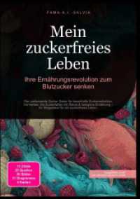 Mein zuckerfreies Leben: Ihre Ern&auml;hrungsrevolution zum Blutzucker senken : Der umfassende Zucker Detox f&uuml;r dauerhafte Zuckerreduktion. Vermeiden Sie Zuckerfallen mit Stevia & ketogene Ern&auml;hrung - Ihr Wegweiser f&uuml;r ein zuckerfreies （2025. 228 S. 210 mm）