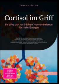 Cortisol im Griff: Ihr Weg zur nat&uuml;rlichen Hormonbalance f&uuml;r mehr Energie : Wie Sie ein erh&ouml;htes Stresshormon senken: Ursachen, Symptome und L&ouml;sungen f&uuml;r Frauen. Inklusive Cortisol Hormontest, Schlaf und Ern&auml;hrung zur Re （2025. 236 S. 210 mm）