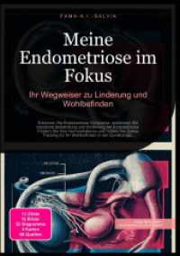 Meine Endometriose im Fokus: Ihr Wegweiser zu Linderung und Wohlbefinden : Erkennen Sie Endometriose Symptome, entdecken Sie nat&uuml;rliche Behandlung und Ern&auml;hrung bei Endometriose. F&ouml;rdern Sie Ihre Hormonbalance und nutzen Sie Zyklus Tra （2025. 248 S. 210 mm）