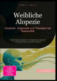 Weibliche Alopezie: Ursachen, Diagnostik und Therapien bei Haarausfall : Dermatologische Grundlagen zu androgenetischer Alopezie bei Frauen, telogenem Effluvium, hormonellem Haarausfall und Eisenmangel; inklusive Minoxidil-Anwendung. （2025. 236 S. 210 mm）