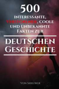 500 interessante, verstörende, coole und unbekannte Fakten zur deutschen Geschichte: Eine Zeitreise zu den vergessenen, finsteren und fesselnden