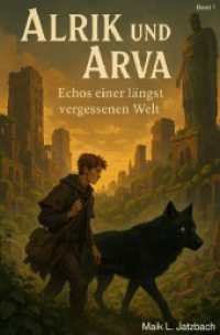 Alrik und Arva : Echos einer längst vergessenen Welt （2025. 360 S. 190 mm）