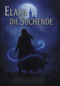 Elara - Die Suchende : der Weg des Lichts （2. Aufl. 2025. 84 S. 210 mm）