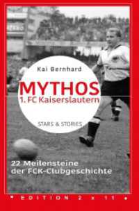 Mythos 1. FC Kaiserslautern : 22 Meilensteine der FCK-Clubgeschichte