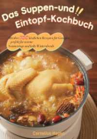 Das Suppen- und Eintopf-Kochbuch : Mit &uuml;ber 100 k&ouml;stlichen Rezepten f&uuml;r Genie&szlig;er - perfekt f&uuml;r warme Sommertage und kalte Winterabende （2025. 124 S. 210 mm）
