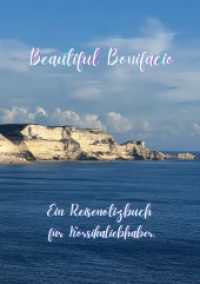 Beautiful BONIFACIO! : Ein Reisenotizbuch für KORSIKAliebhaber.