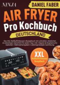 Ninja Air Fryer Pro Kochbuch Deutschland : Das XXL Heißluftfritteusen-Rezeptbuch mit schnellen， köstlichen & vielseitigen Gerichten für jeden Tag I inkl. Vegane & Vegetarische Optionen I Nährwertangaben I Lieblingsrezepte-Sammlun