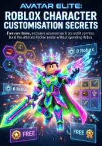 Avatar Elite: Roblox Character Customisation Secrets : Free rare items, exclusive accessories & pro outfit combos. Build the ultimate Roblox avatar without spending Robux. （2025. 208 S. 297 mm）