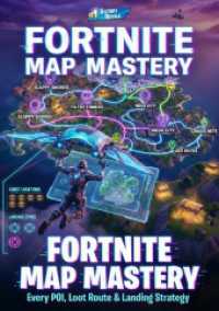 Fortnite Map Mastery: Every POI, Loot Route & Landing Strategy : Navigate all locations, discover hidden chests, and dominate with optimal loot routes. Chapter-updated map intelligence. （2025. 220 S. 297 mm）
