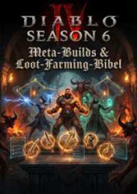 Diablo IV Season 6: Meta-Builds & Loot-Farming-Bibel : Beste Klassen-Builds, Dungeon-Routen und Item-Farming-Strategien f&uuml;r maximalen Seasonal-Fortschritt （2025. 228 S. 297 mm）