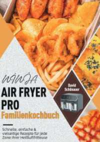 NINJA AIR FRYER PRO Familienkochbuch : Schnelle, einfache & vielseitige Rezepte f&uuml;r jede Zone Ihrer Hei&szlig;luftfritteuse （2025. 124 S. 210 mm）