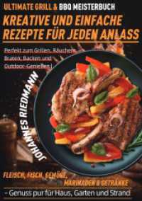 Ultimate Grill & BBQ Meisterbuch - Kreative und einfache Rezepte f&uuml;r jeden Anlass : Perfekt zum Grillen, R&auml;uchern, Braten, Backen und Outdoor-Genie&szlig;en | Fleisch, Fisch, Gem&uuml;se, Marinaden & Getr&auml;nke - Genuss pur f&uuml;r Haus （2025. 128 S. 210 mm）