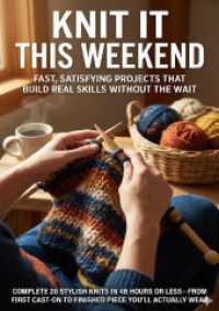 Knit It This Weekend: Fast, Satisfying Projects That Build Real Skills Without the Wait : Complete 20 Stylish Knits in 48 Hours or Less-From First Cast-On to Finished Piece You'll Actually Wear （2025. 312 S. 297 mm）