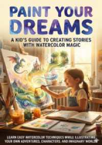 Paint Your Dreams: A Kid's Guide to Creating Stories with Watercolor Magic : Learn Easy Watercolor Techniques While Illustrating Your Own Adventures, Characters, and Imaginary Worlds.DE