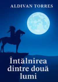 &Icirc;nt&acirc;lnirea dintre doua lumi （9. Aufl. 2025. 492 S. 210 mm）