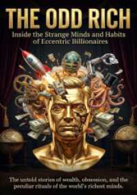The Odd Rich: Inside the Strange Minds and Habits of Eccentric Billionaires : The untold stories of wealth, obsession, and the peculiar rituals of the world's richest minds. （2025. 256 S. 297 mm）