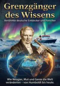 Grenzg&auml;nger des Wissens: Ber&uuml;hmte deutsche Entdecker und Forscher : Wie Neugier, Mut und Genie die Welt ver&auml;nderten - von Humboldt bis heute. （2025. 240 S. 297 mm）