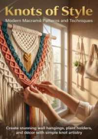 Knots of Style: Modern Macramé Patterns and Techniques : Create stunning wall hangings， plant holders， and décor with simple knot artistry.