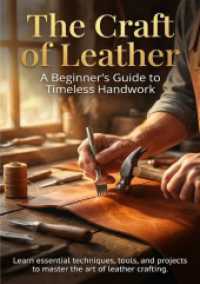 The Craft of Leather: A Beginner's Guide to Timeless Handwork : Learn essential techniques， tools， and projects to master the art of leather crafting.