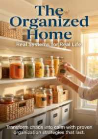 The Organized Home: Real Systems for Real Life : Transform chaos into calm with proven organization strategies that last. （2025. 240 S. 297 mm）