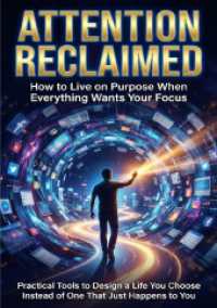 Attention Reclaimed: How to Live on Purpose When Everything Wants Your Focus : Practical Tools to Design a Life You Choose Instead of One That Just Happens to You.DE