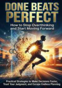 Done Beats Perfect: How to Stop Overthinking and Start Moving Forward : Practical Strategies to Make Decisions Faster, Trust Your Judgment, and Escape Endless Planning.DE