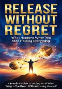 Release Without Regret: What Happens When You Stop Holding Everything : A Practical Guide to Letting Go of What Weighs You Down Without Losing Yourself.DE