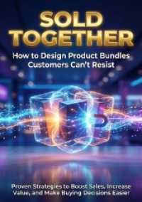 Sold Together: How to Design Product Bundles Customers Can't Resist : Proven Strategies to Boost Sales, Increase Value, and Make Buying Decisions Easier （2025. 208 S. 297 mm）