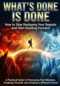 What's Done Is Done: How to Stop Replaying Your Regrets and Start Building Forward : A Practical Guide to Processing Past Mistakes, Forgiving Yourself, and Creating a Different Future （2025. 228 S. 297 mm）