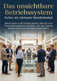 Das unsichtbare Betriebssystem: Kultur als h&auml;rtester Renditehebel : Werte leben statt Plakate kleben: Wie Sie eine Hochleistungskultur schaffen, die Top-Talente bindet und ohne Kontrolle funktioniert. （2025. 224 S. 297 mm）
