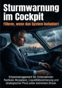 Sturmwarnung im Cockpit: F&uuml;hren, wenn das System kollabiert : Krisenmanagement f&uuml;r Unternehmer: Radikale Akzeptanz, Liquidit&auml;tssicherung und strategischer Pivot unter extremem Druck. （2025. 168 S. 297 mm）